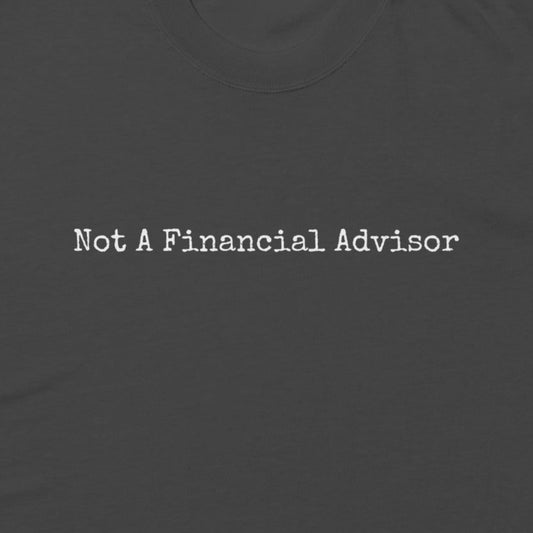 Not A Financial Advisor shirt close-up